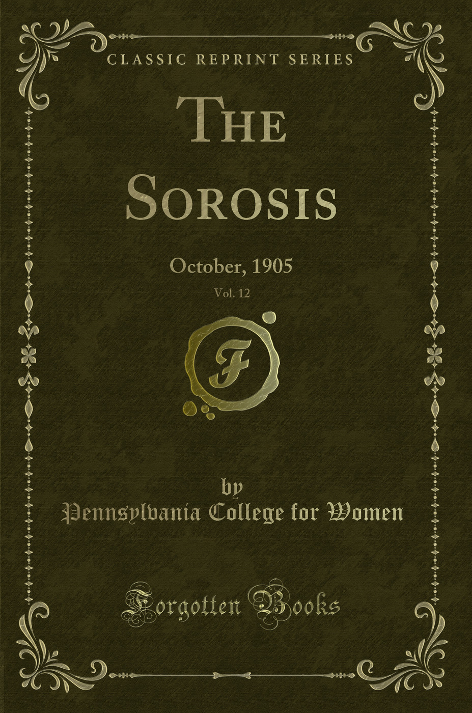 The Sorosis, Vol. 12: October, 1905 (Classic Reprint)