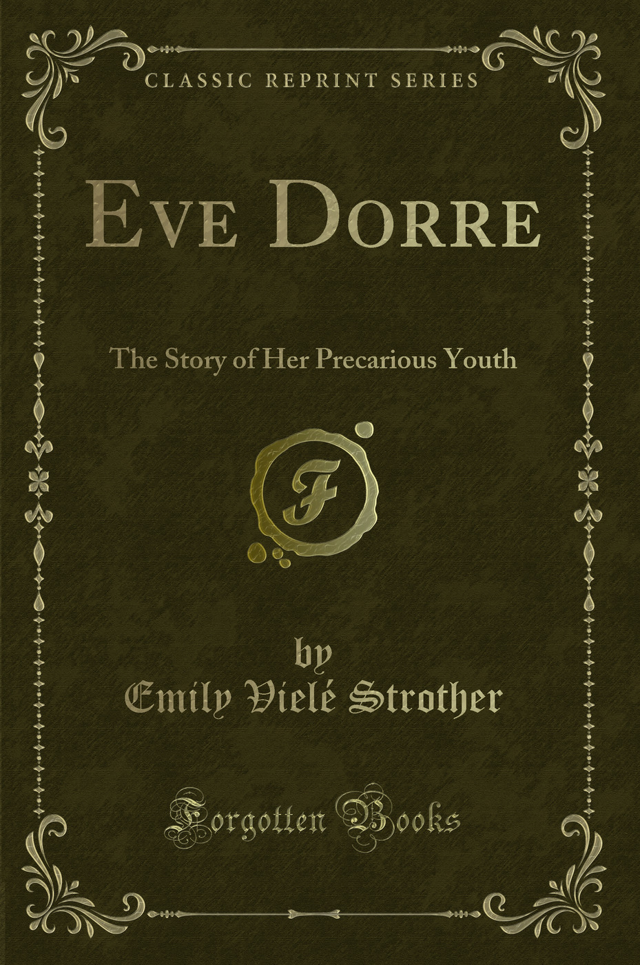 Eve Dorre: The Story of Her Precarious Youth (Classic Reprint)