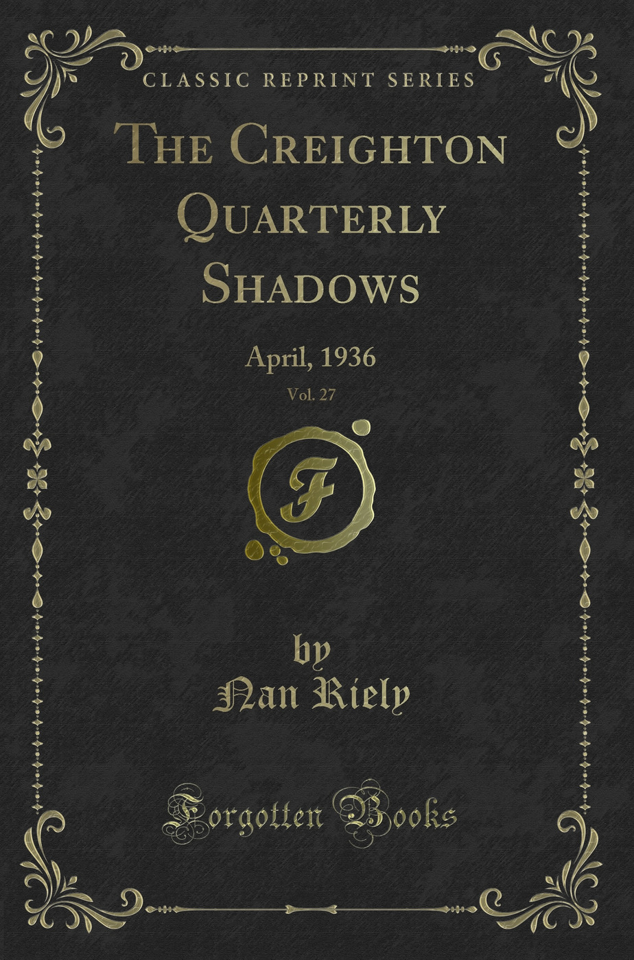 The Creighton Quarterly Shadows, Vol. 27: April, 1936 (Classic Reprint)