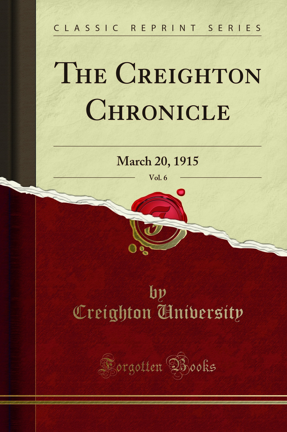 The Creighton Chronicle, Vol. 6: March 20, 1915 (Classic Reprint)