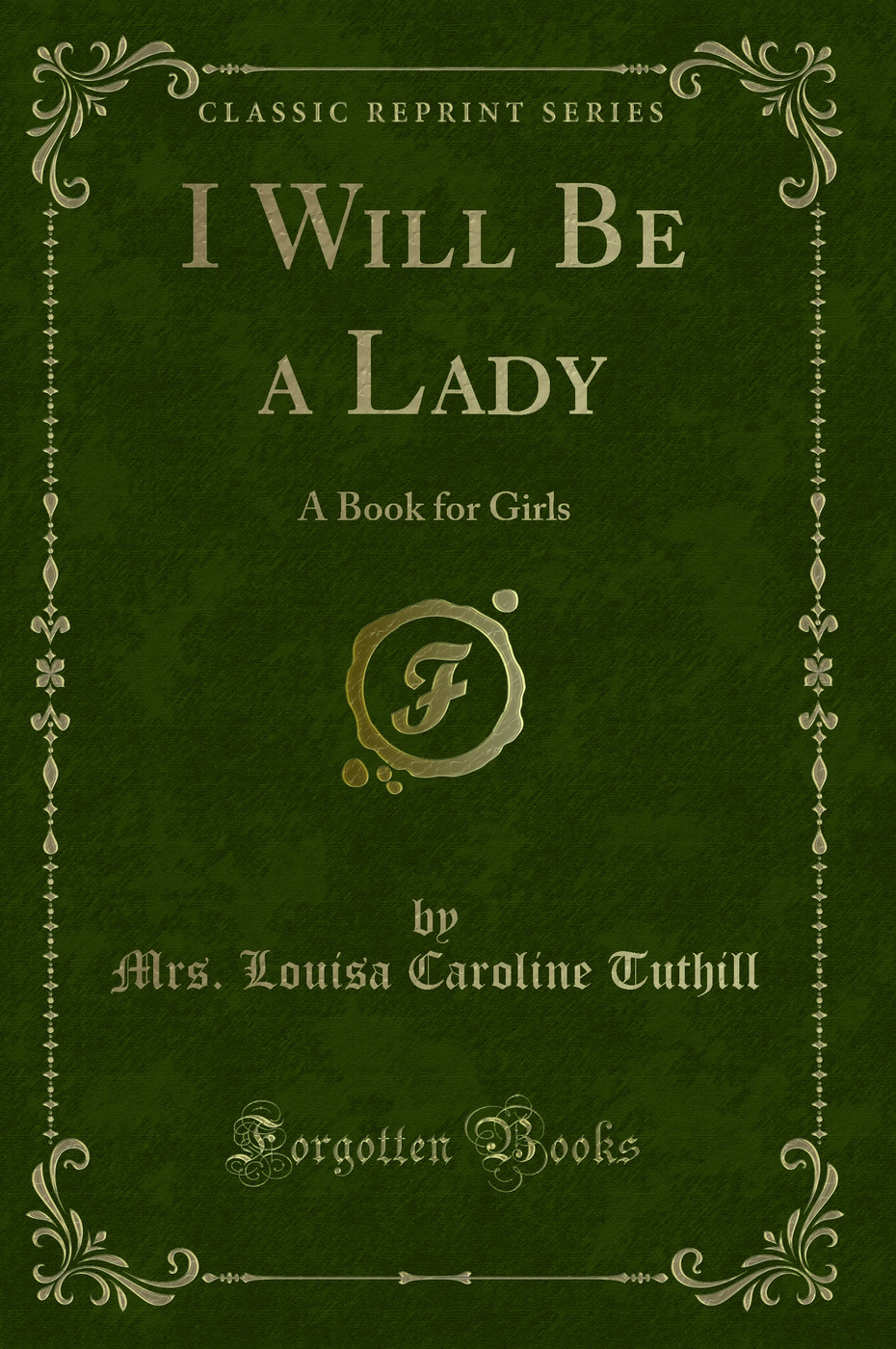 I Will Be a Lady: A Book for Girls (Classic Reprint)