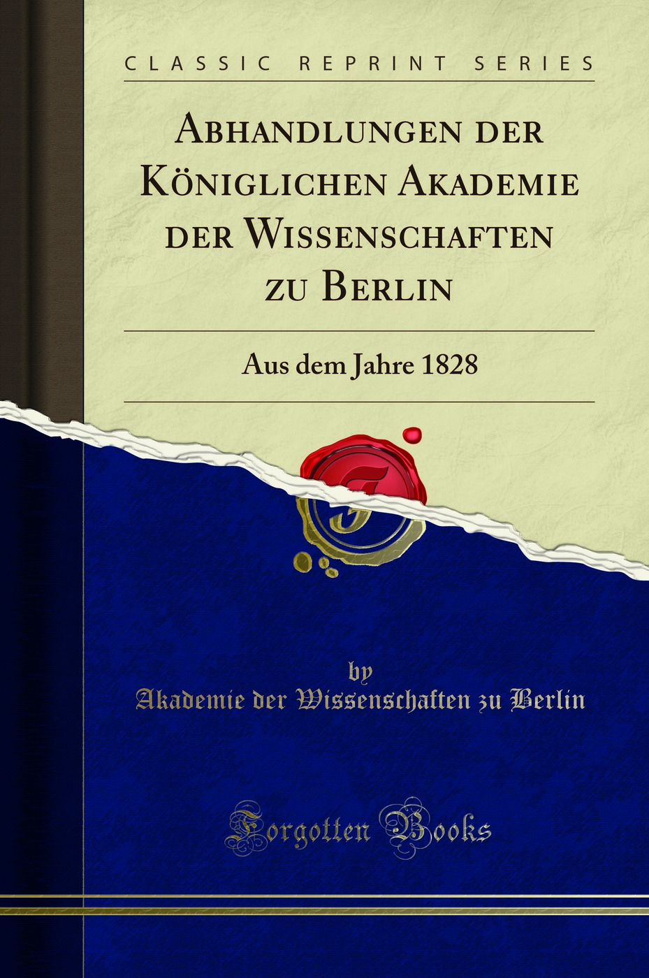 Abhandlungen der Königlichen Akademie der Wissenschaften zu Berlin: Aus dem Jahre 1828 (Classic Reprint)