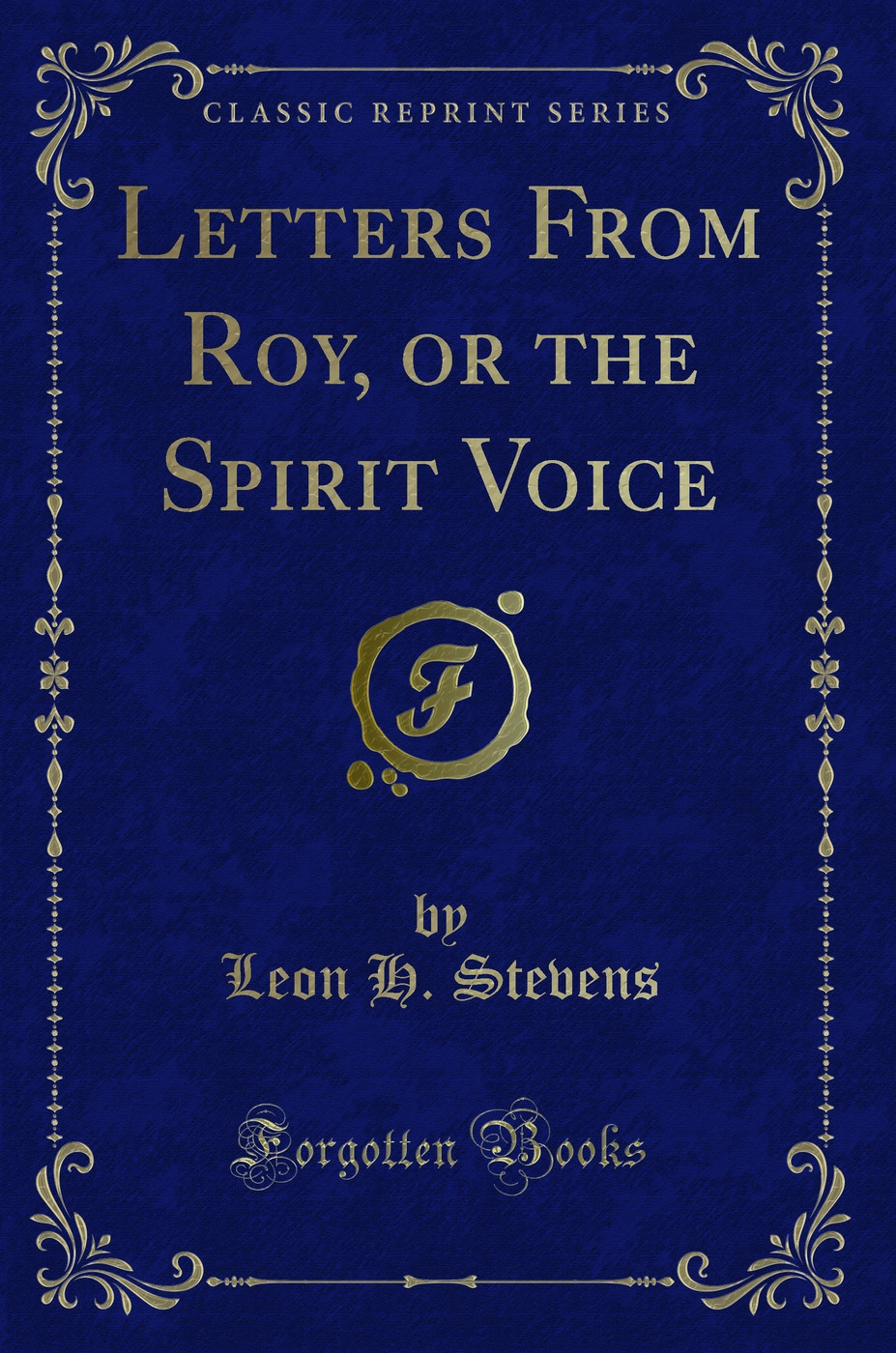 Letters From Roy, or the Spirit Voice (Classic Reprint)