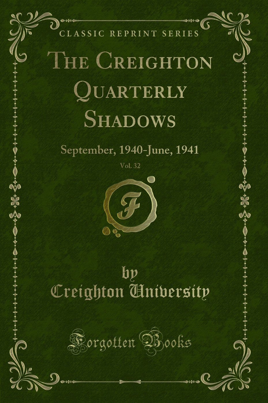 The Creighton Quarterly Shadows, Vol. 32: September, 1940-June, 1941 (Classic Reprint)