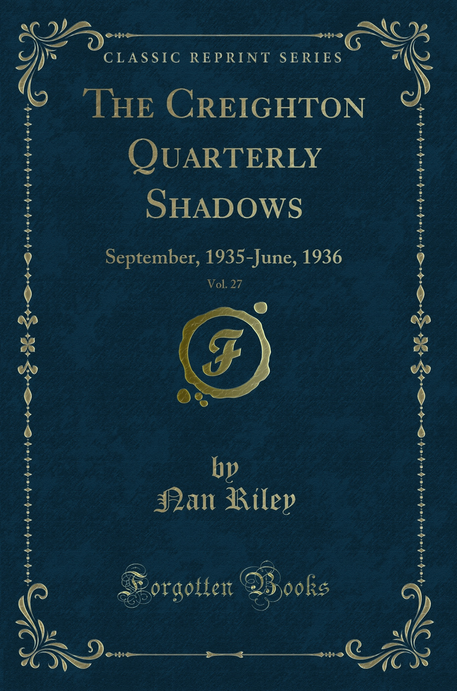 The Creighton Quarterly Shadows, Vol. 27: September, 1935-June, 1936 (Classic Reprint)