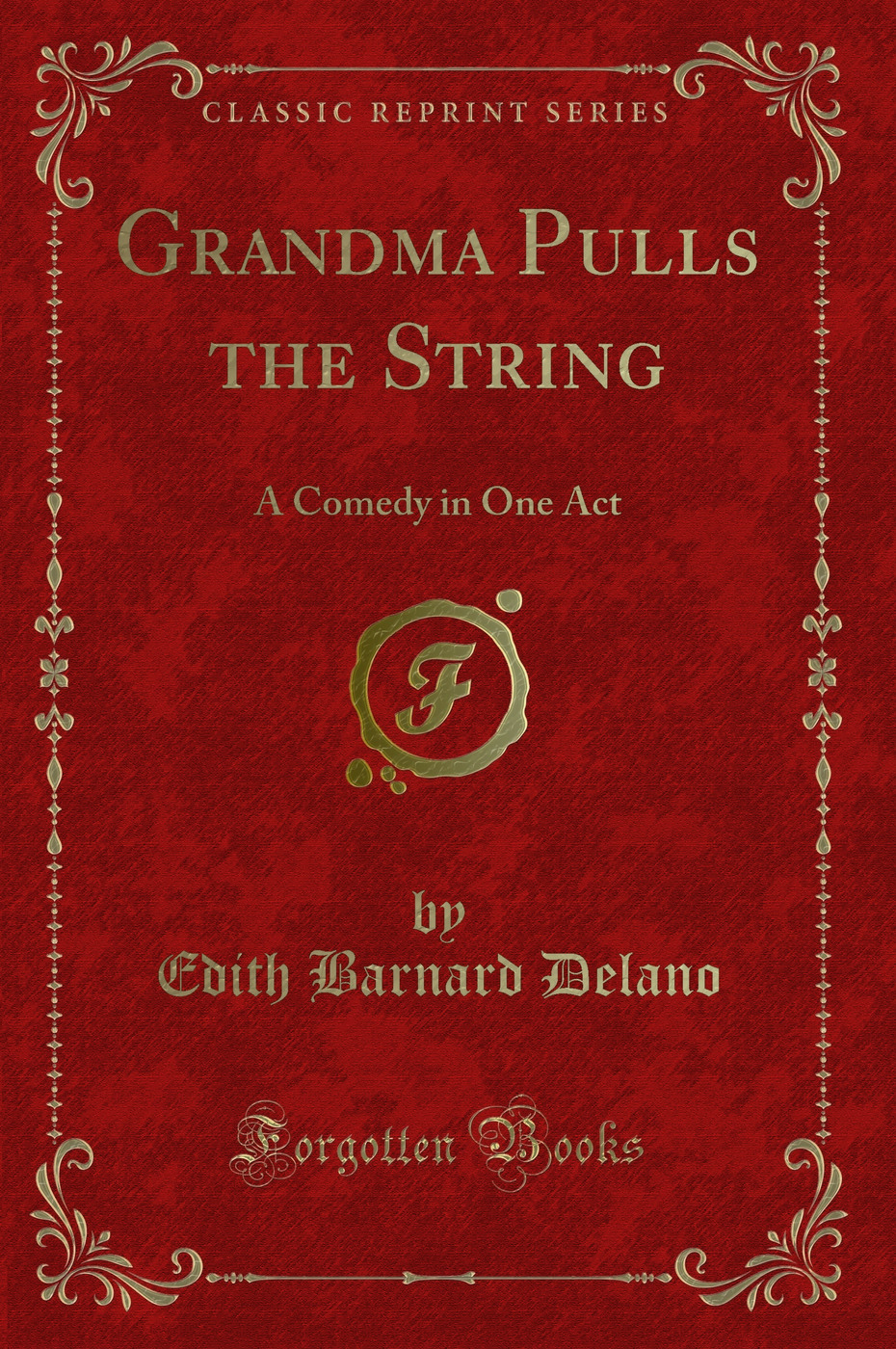 Grandma Pulls the String: A Comedy in One Act (Classic Reprint)