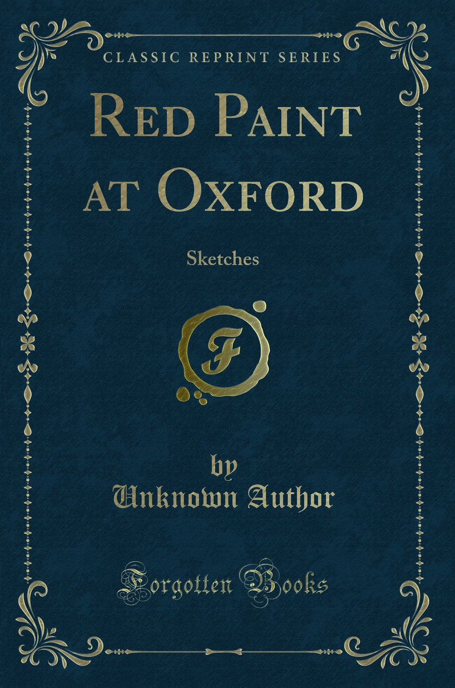Red Paint at Oxford: Sketches (Classic Reprint)