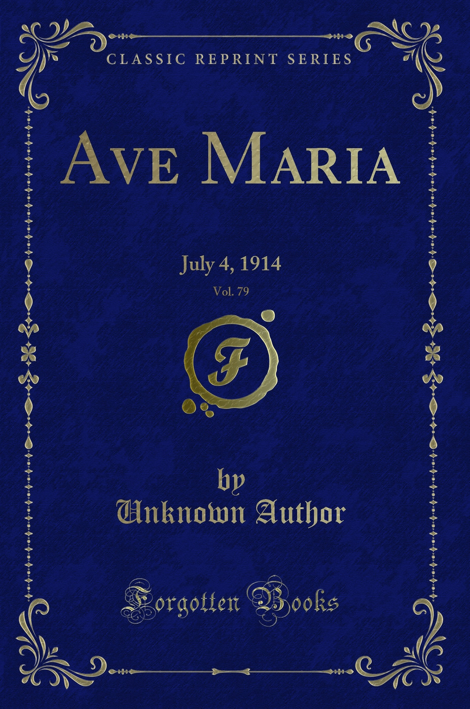 Ave Maria, Vol. 79: July 4, 1914 (Classic Reprint)