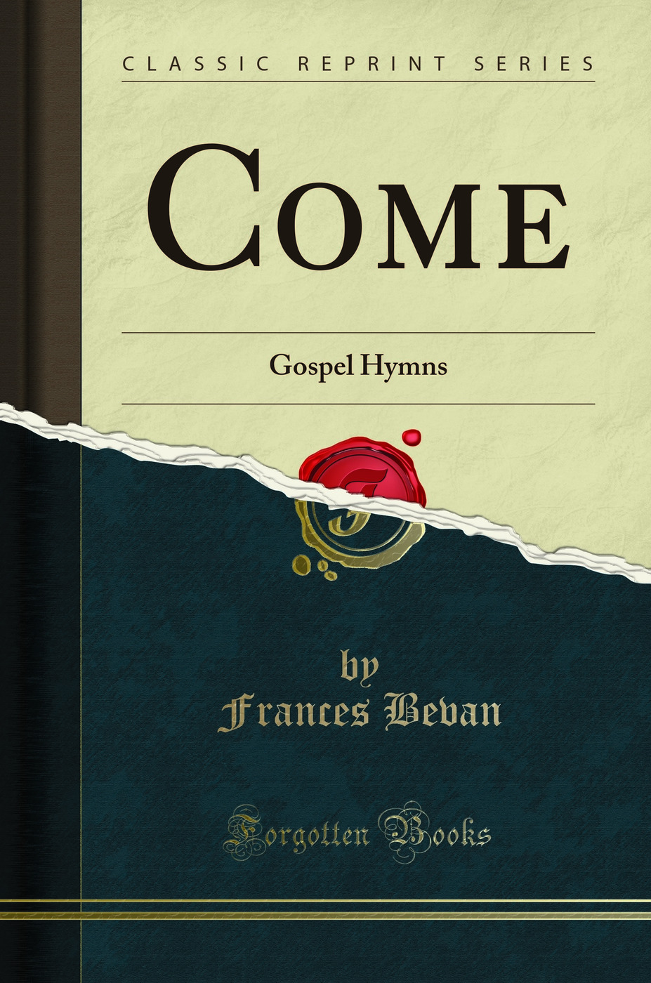 Come: Gospel Hymns (Classic Reprint)
