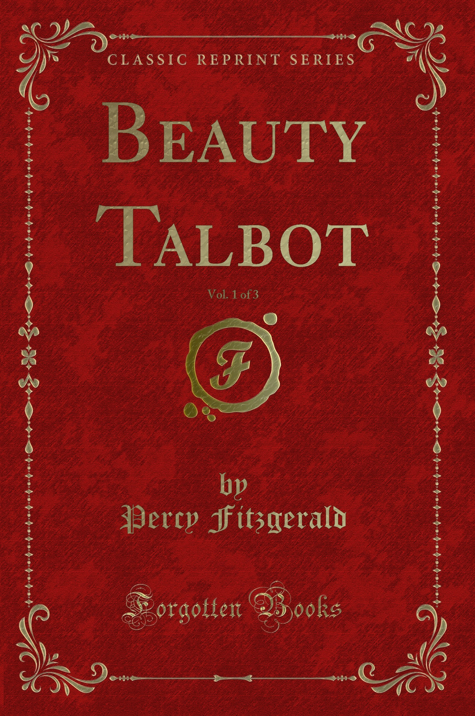 Beauty Talbot, Vol. 1 of 3 (Classic Reprint)