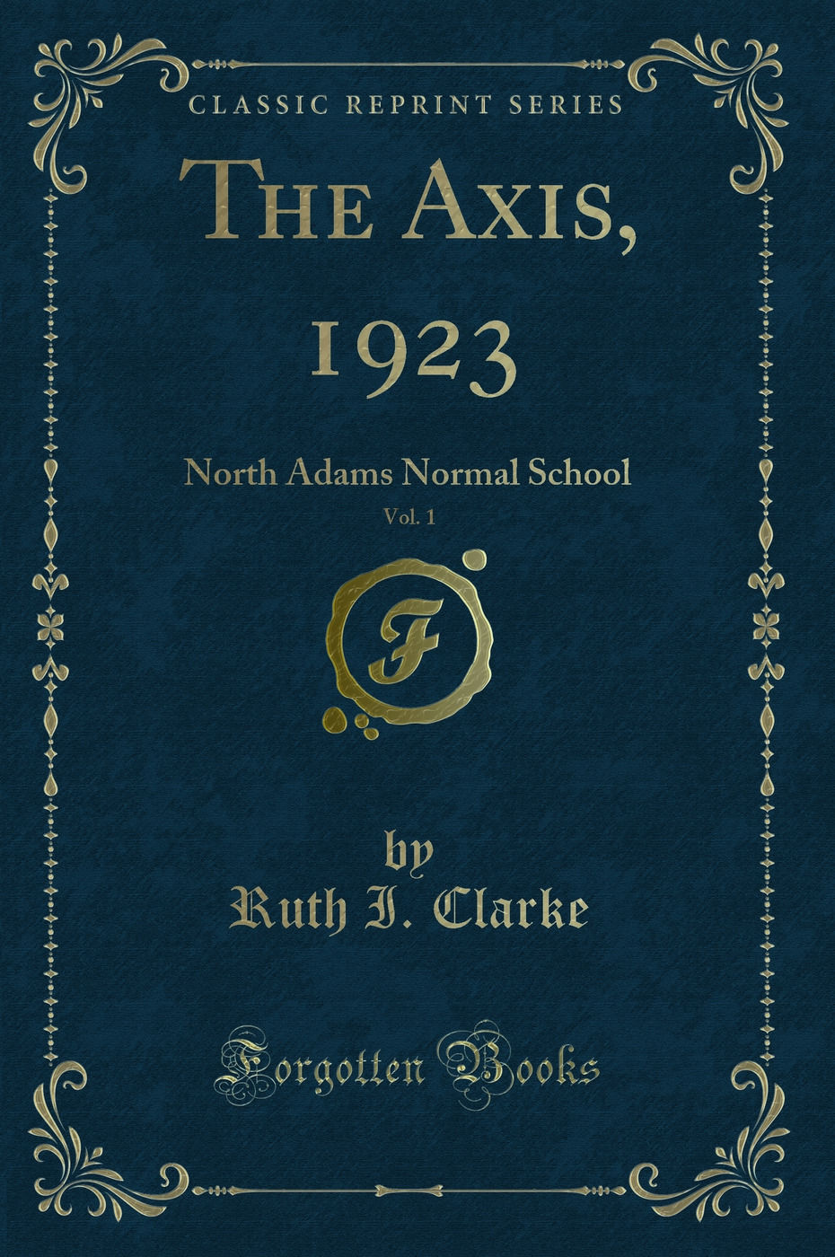 The Axis, 1923, Vol. 1: North Adams Normal School (Classic Reprint)