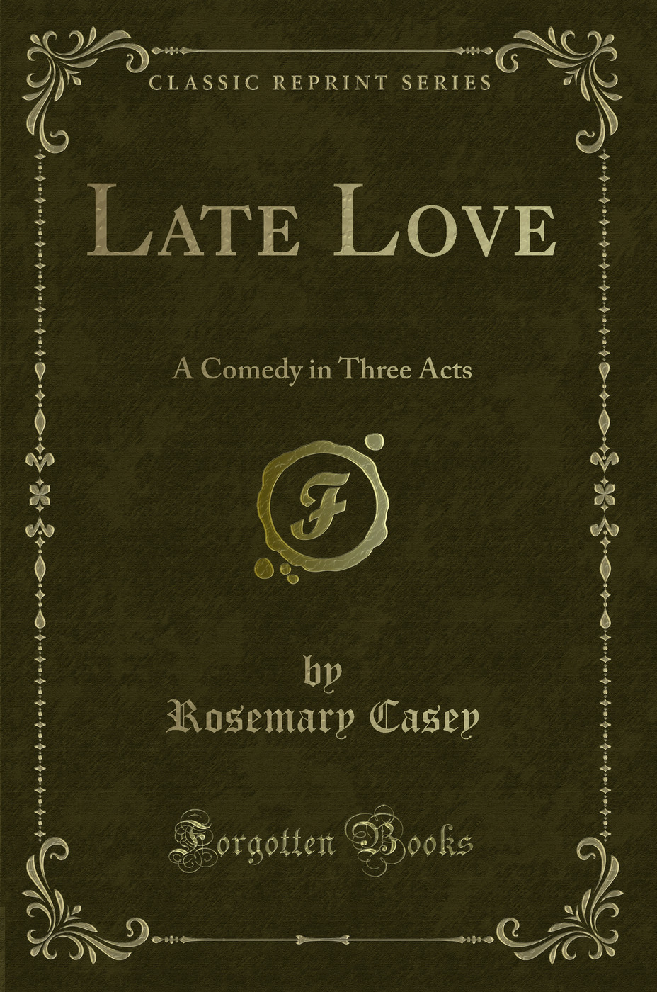 Late Love: A Comedy in Three Acts (Classic Reprint)