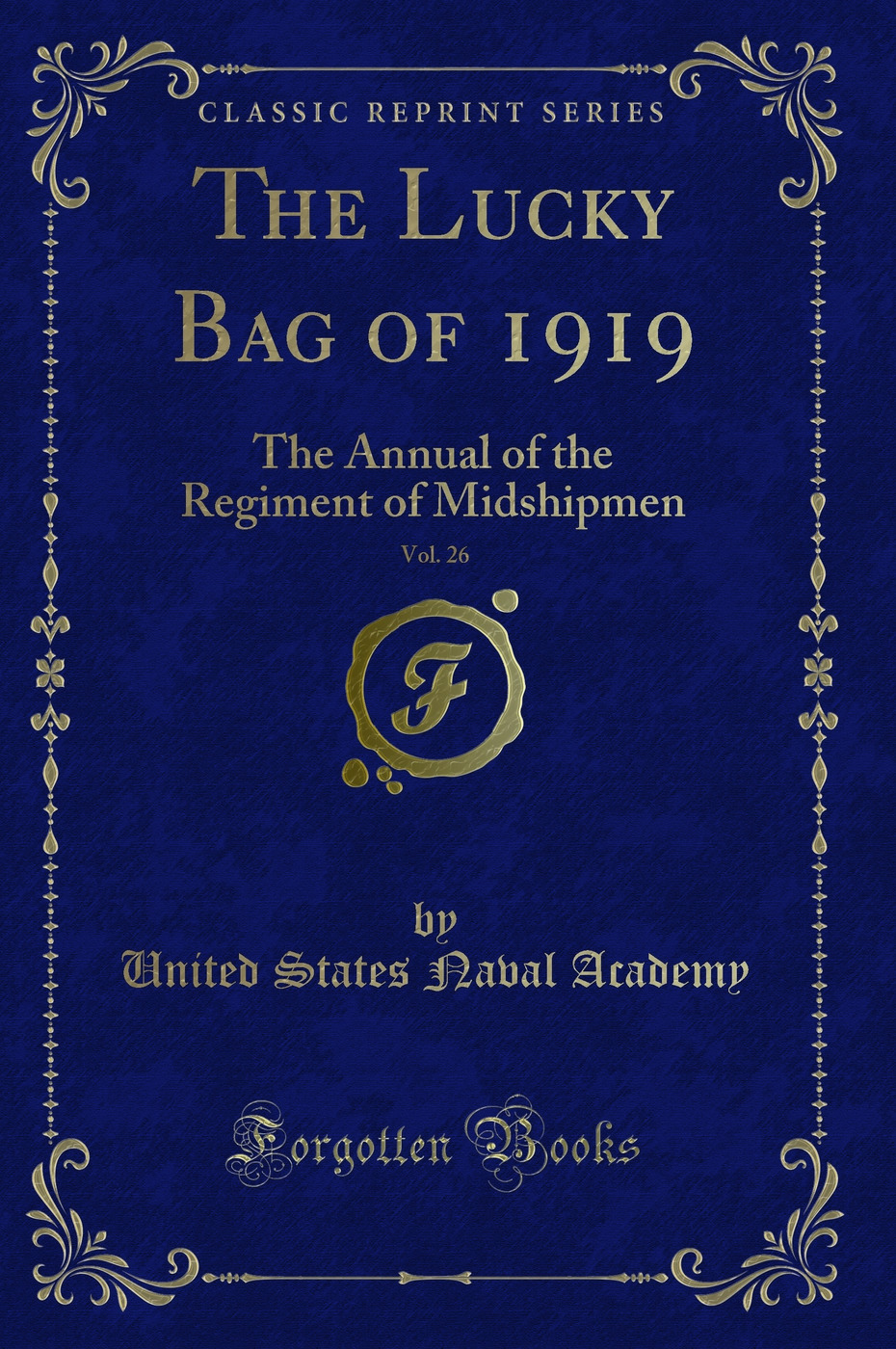The Lucky Bag of 1919, Vol. 26: The Annual of the Regiment of Midshipmen (Classic Reprint)