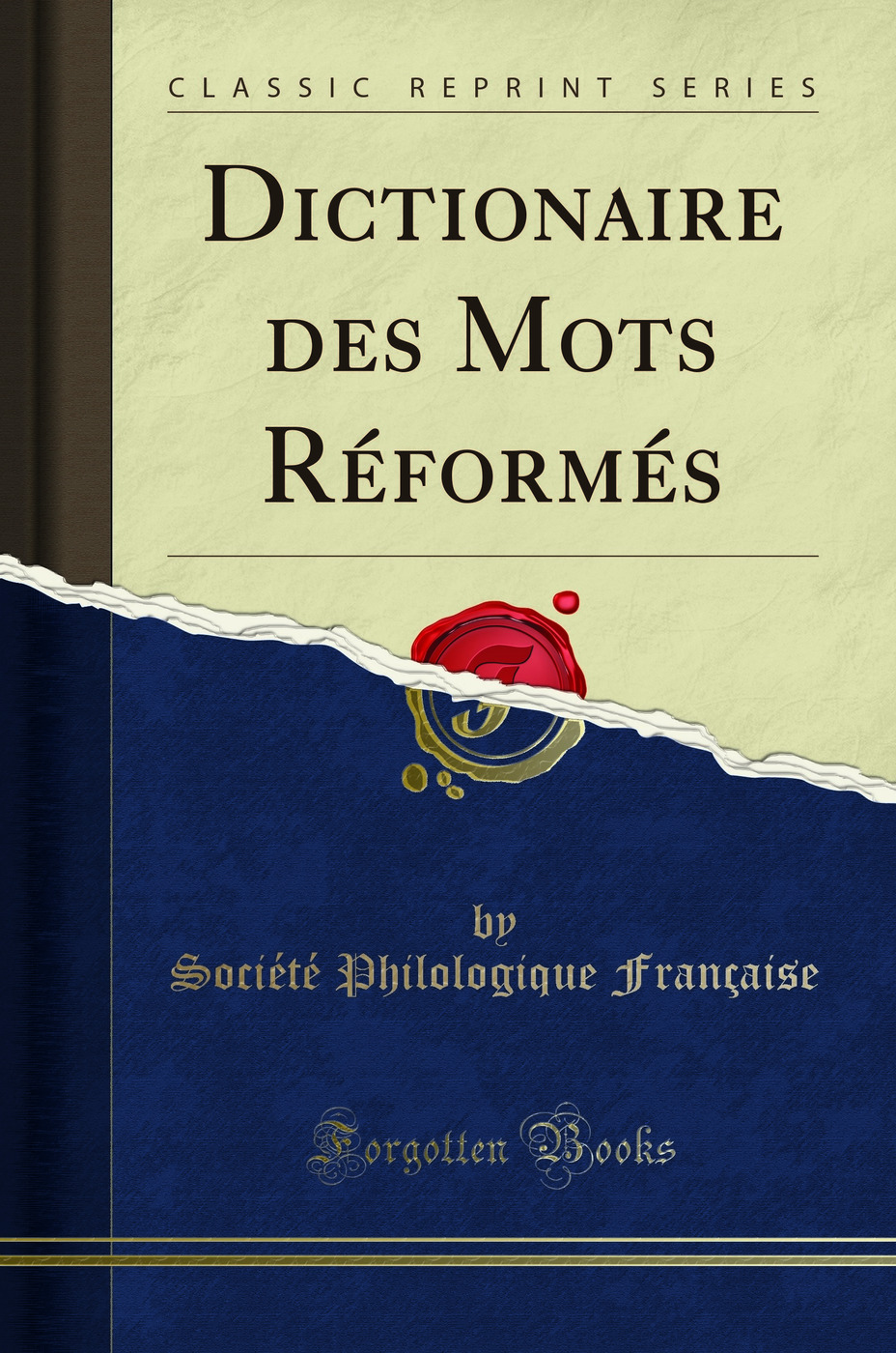 Dictionaire des Mots Réformés (Classic Reprint)