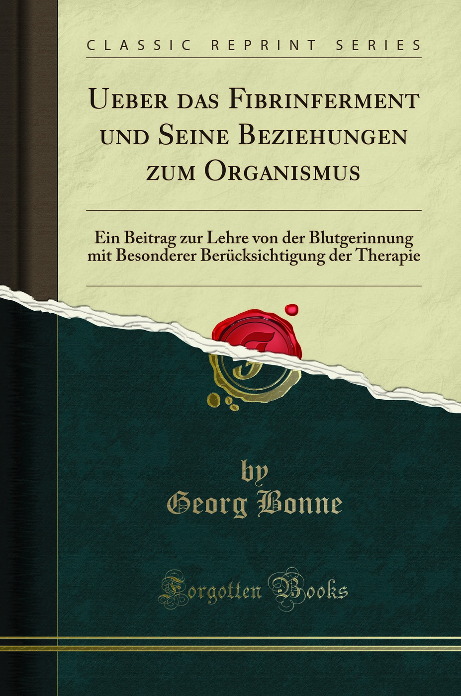 Ueber das Fibrinferment und Seine Beziehungen zum Organismus: Ein Beitrag zur Lehre von der Blutgerinnung mit Besonderer Berücksichtigung der Therapie (Classic Reprint)