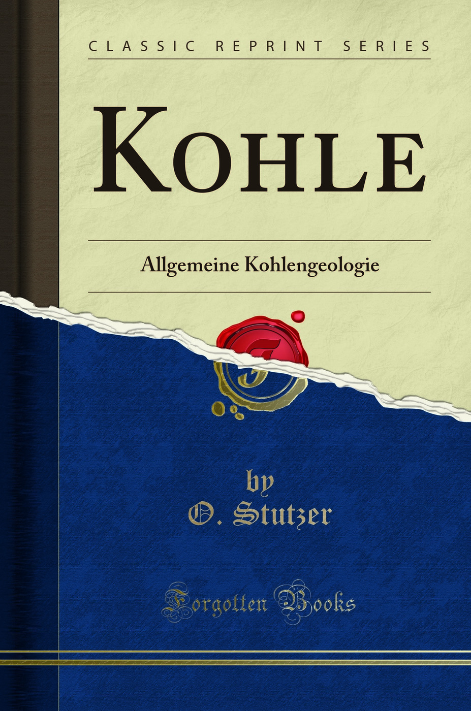 Kohle: Allgemeine Kohlengeologie (Classic Reprint)