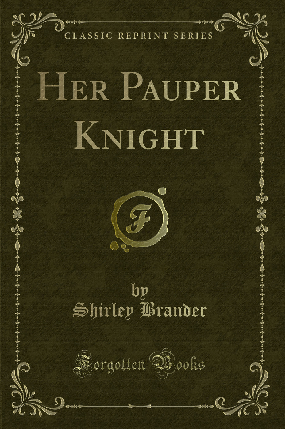 Her Pauper Knight (Classic Reprint)