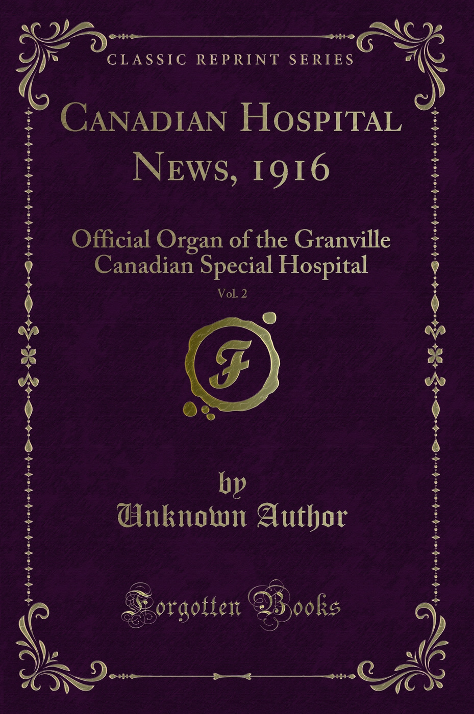 Canadian Hospital News, 1916, Vol. 2: Official Organ of the Granville Canadian Special Hospital (Classic Reprint)