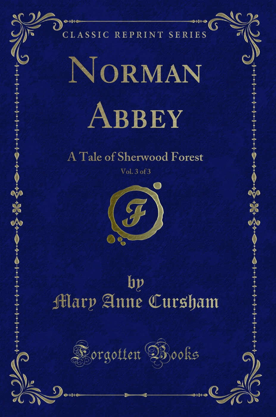 Norman Abbey, Vol. 3 of 3: A Tale of Sherwood Forest (Classic Reprint)