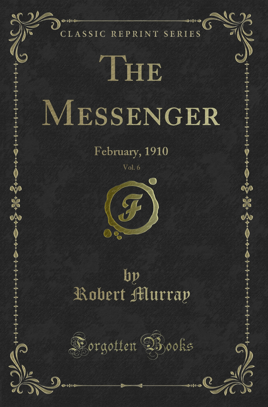 The Messenger, Vol. 6: February, 1910 (Classic Reprint)