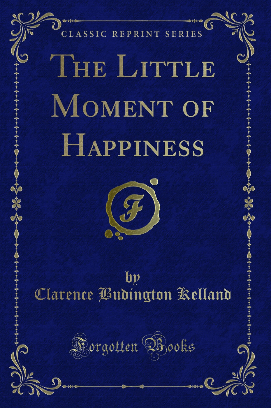The Little Moment of Happiness (Classic Reprint)