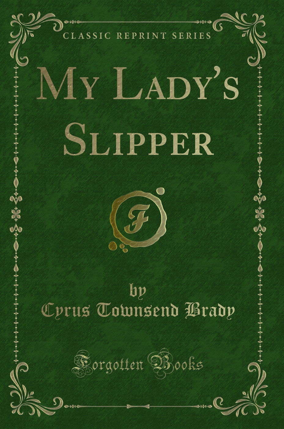 My Lady''s Slipper (Classic Reprint)