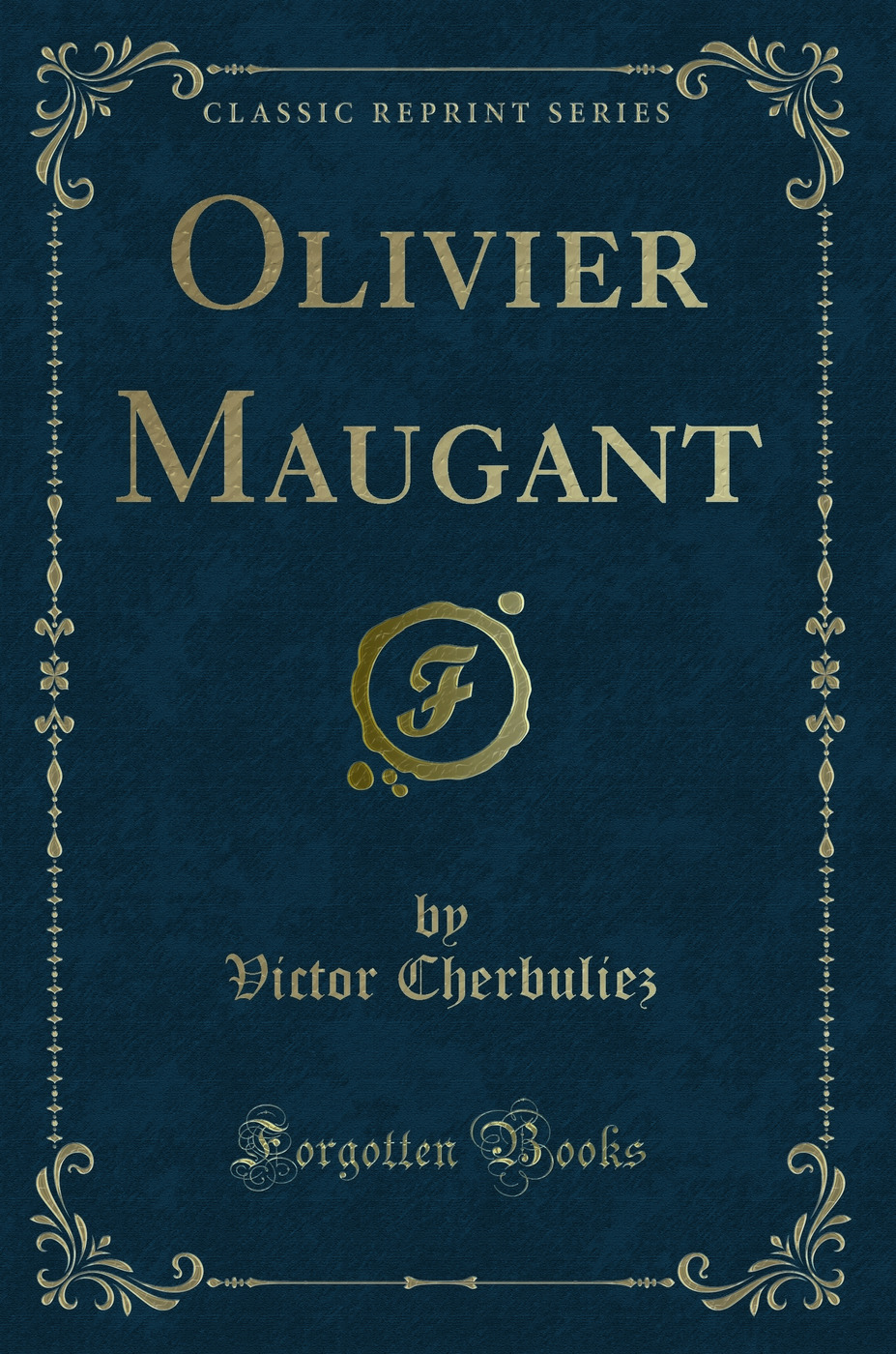 Olivier Maugant (Classic Reprint)