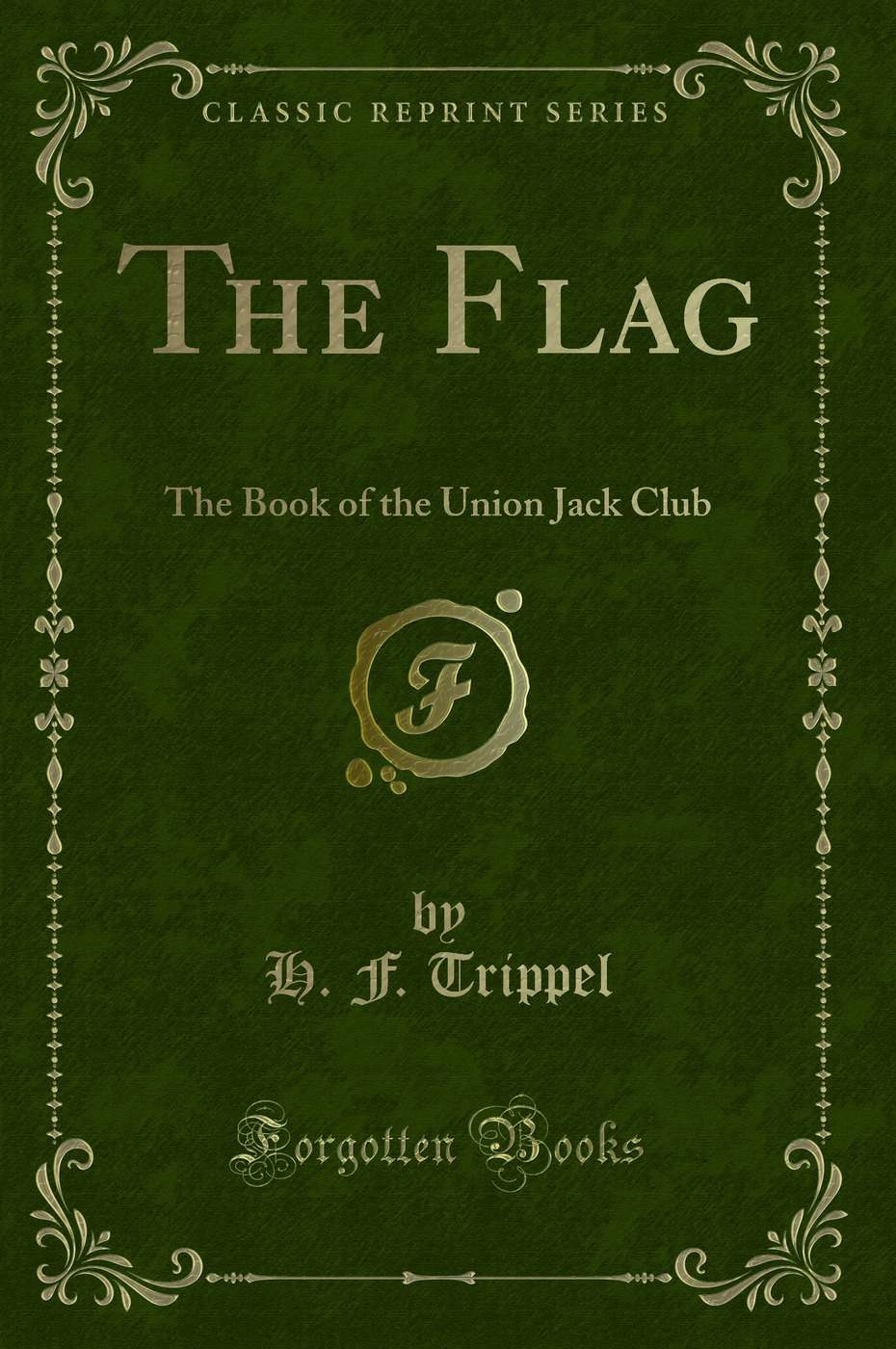 The Flag: The Book of the Union Jack Club (Classic Reprint)