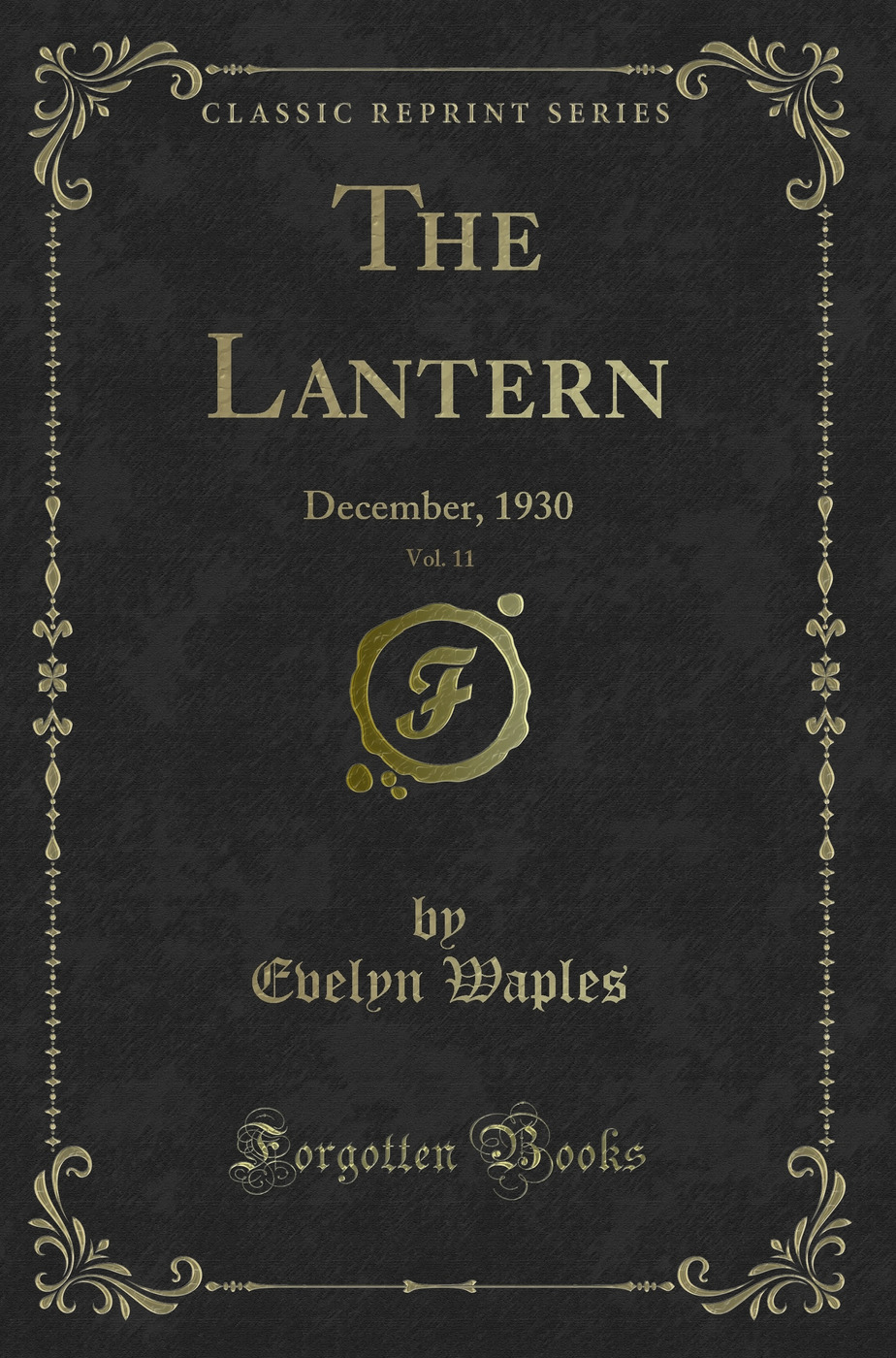 The Lantern, Vol. 11: December, 1930 (Classic Reprint)