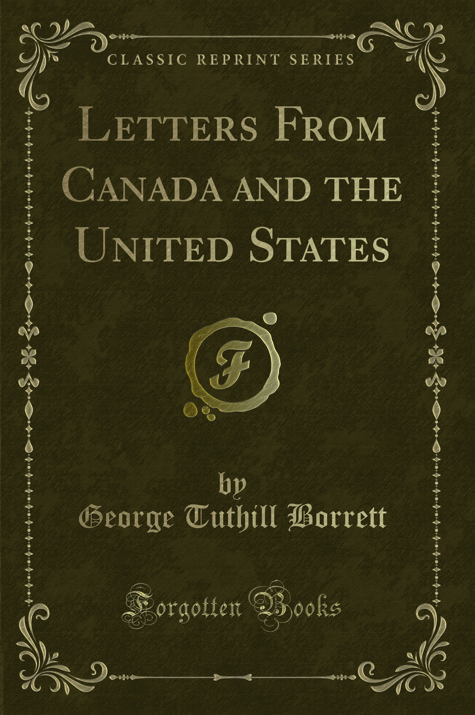 Letters From Canada and the United States (Classic Reprint)