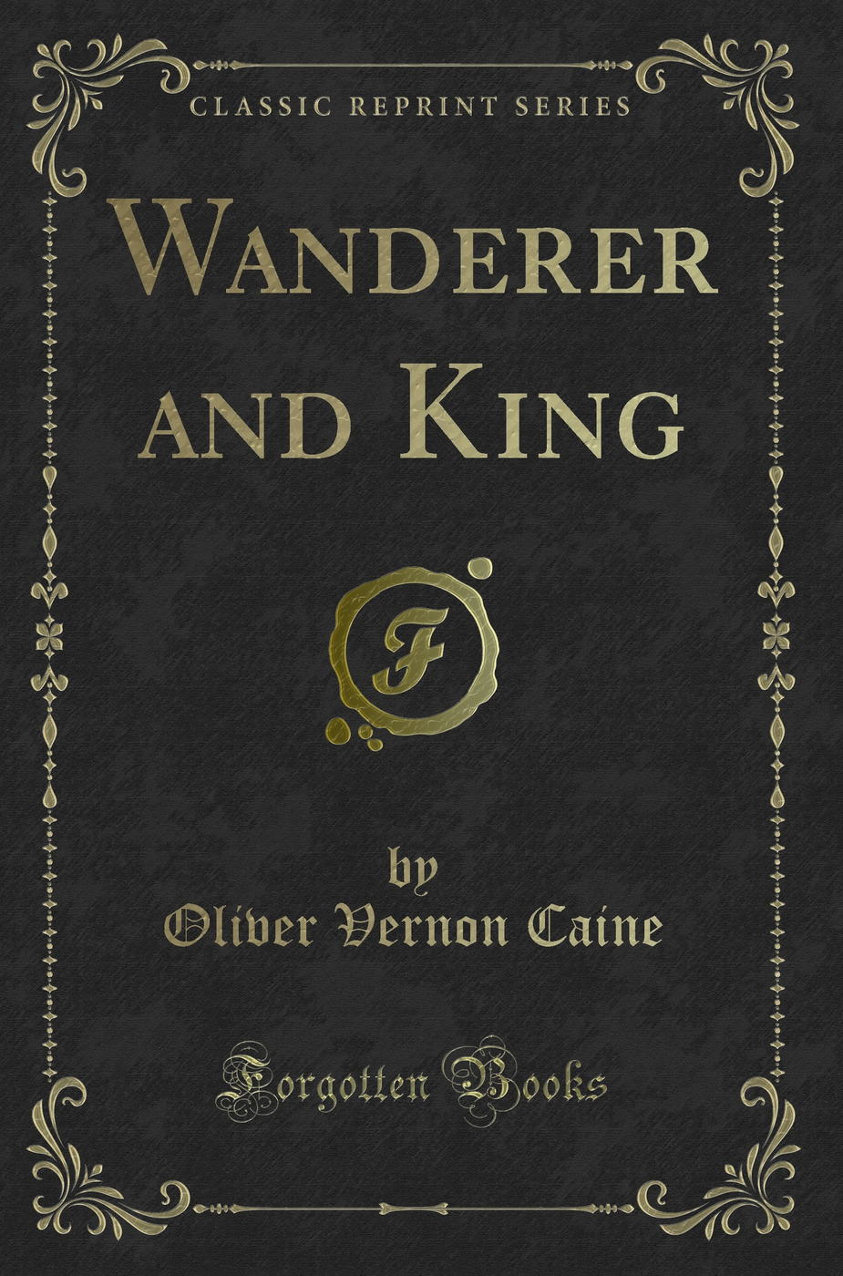 Wanderer and King (Classic Reprint)
