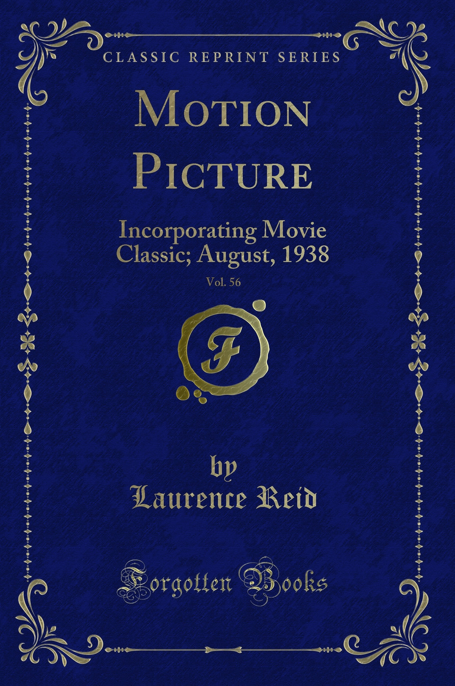 Motion Picture, Vol. 56: Incorporating Movie Classic; August, 1938 (Classic Reprint)
