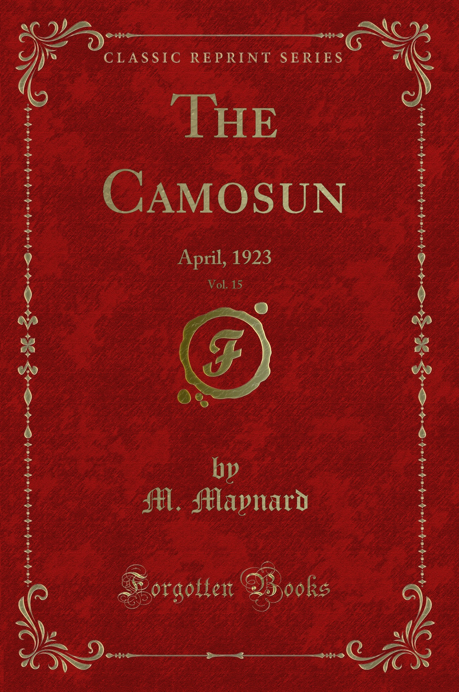 The Camosun, Vol. 15: April, 1923 (Classic Reprint)