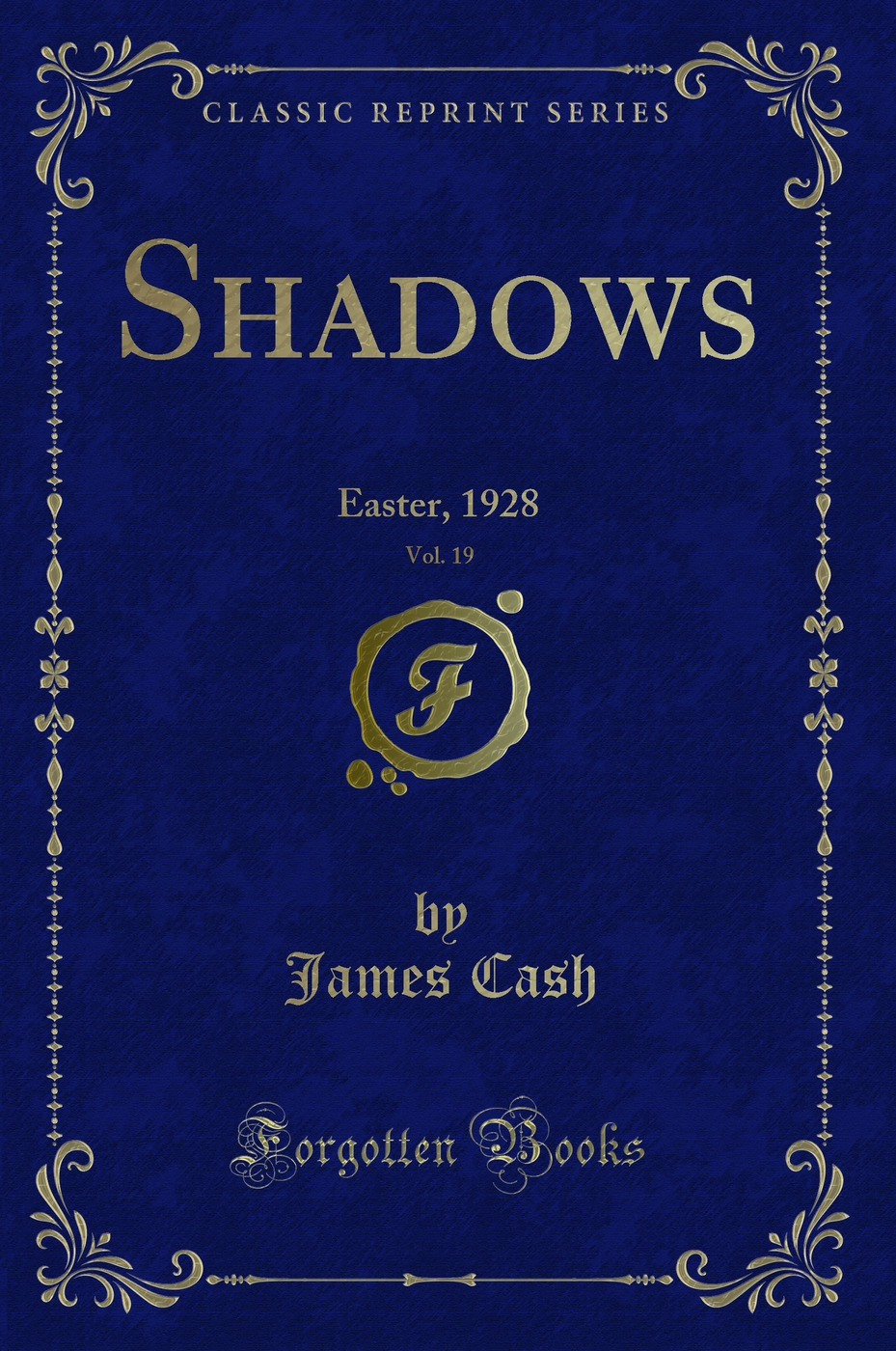 Shadows, Vol. 19: Easter, 1928 (Classic Reprint)