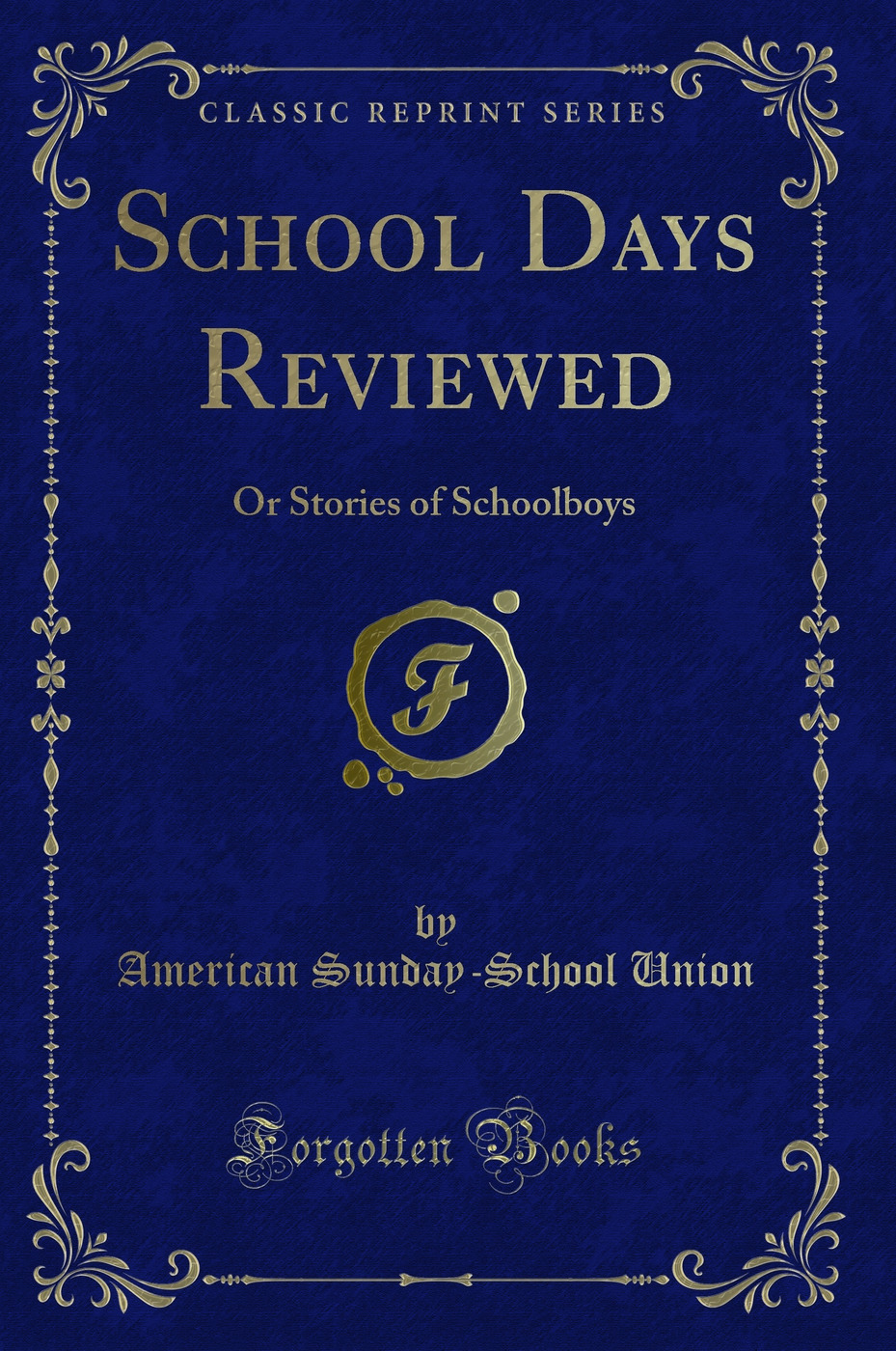 School Days Reviewed: Or Stories of Schoolboys (Classic Reprint)