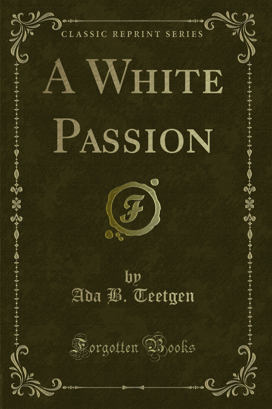 A White Passion (Classic Reprint)