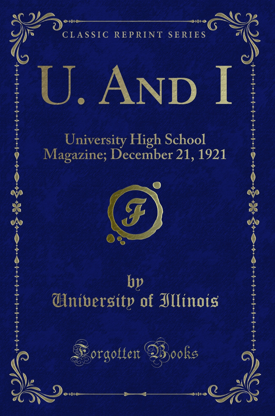 U. And I: University High School Magazine; December 21, 1921 (Classic Reprint)