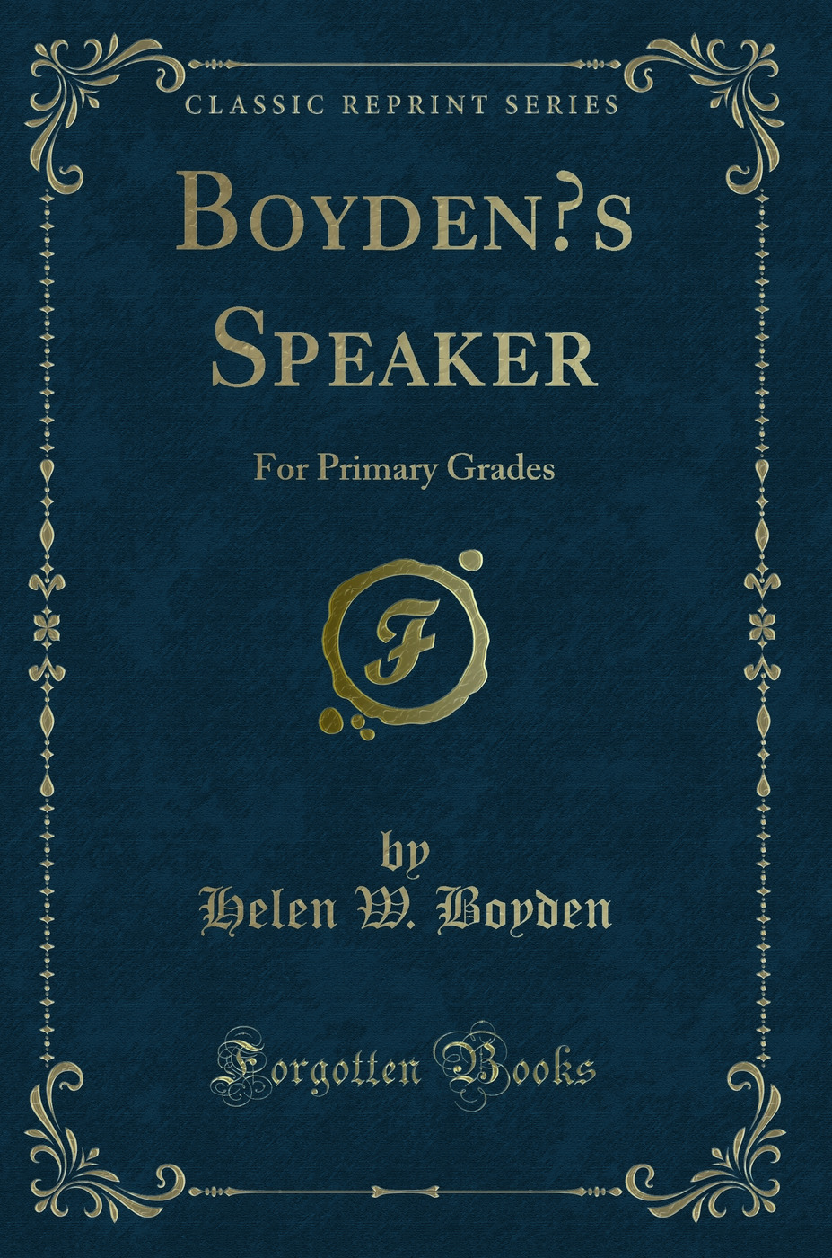 Boyden’s Speaker: For Primary Grades (Classic Reprint)