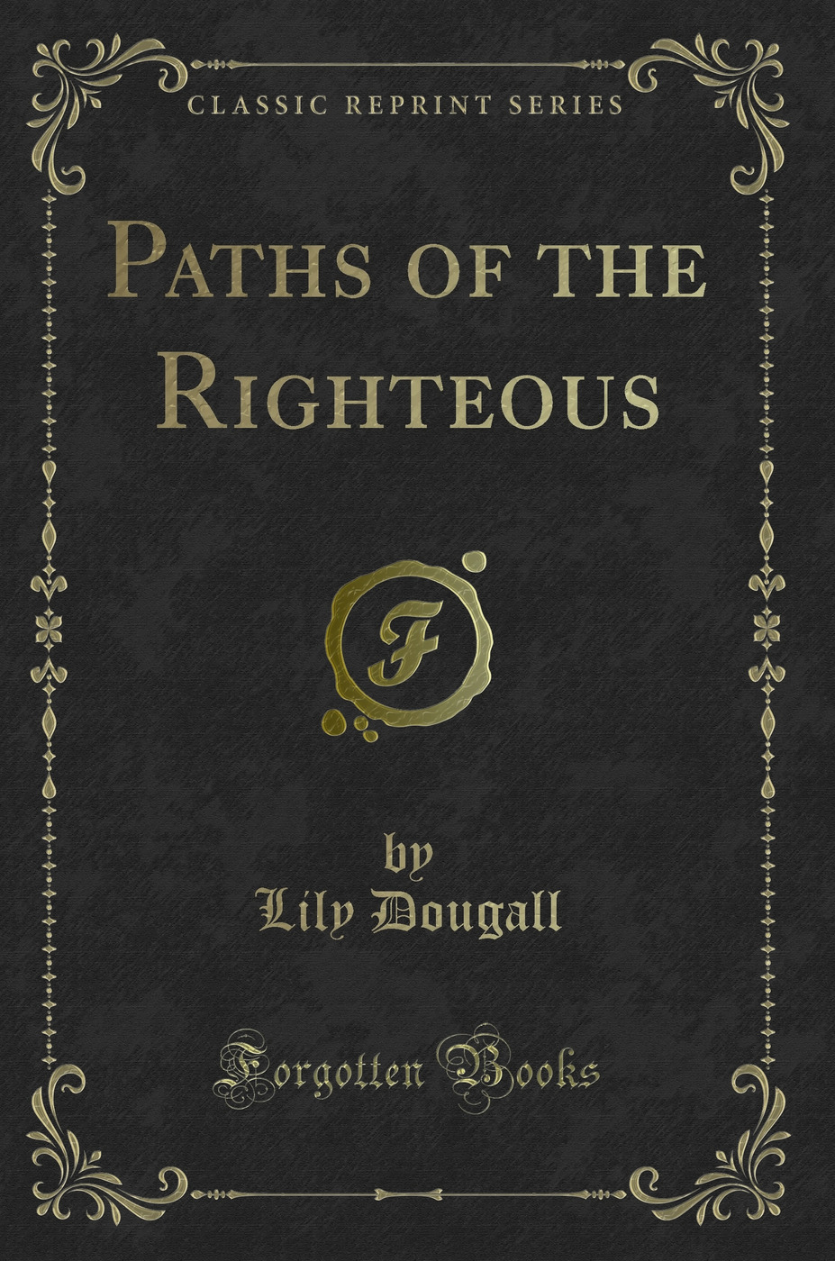 Paths of the Righteous (Classic Reprint)