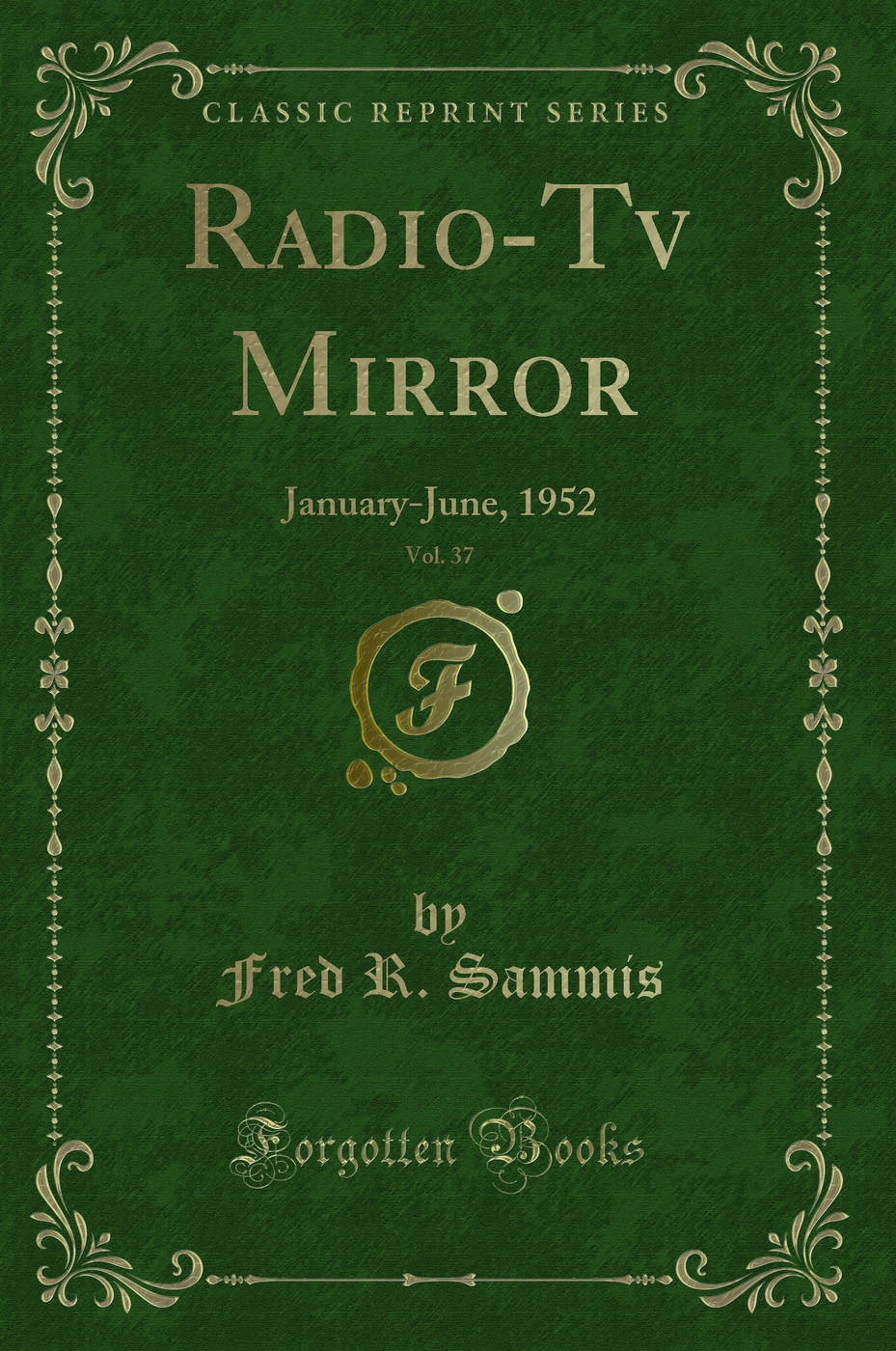 Radio-Tv Mirror, Vol. 37: January-June, 1952 (Classic Reprint)