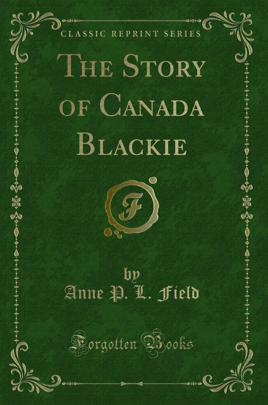 The Story of Canada Blackie (Classic Reprint)