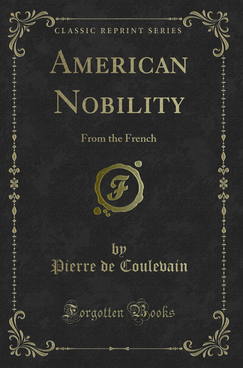 American Nobility: From the French (Classic Reprint)