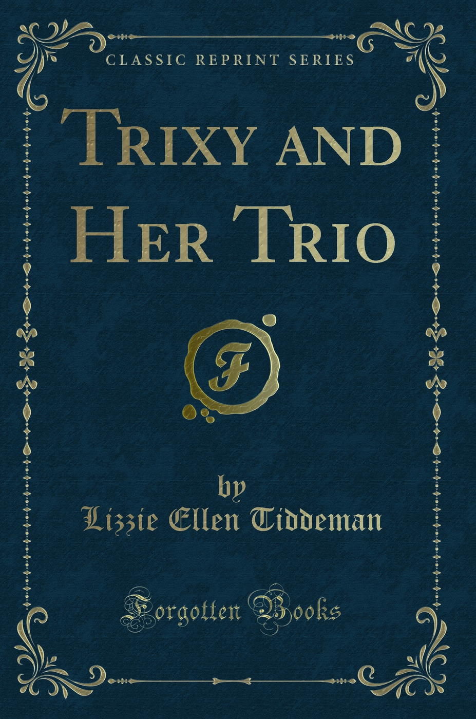 Trixy and Her Trio (Classic Reprint)