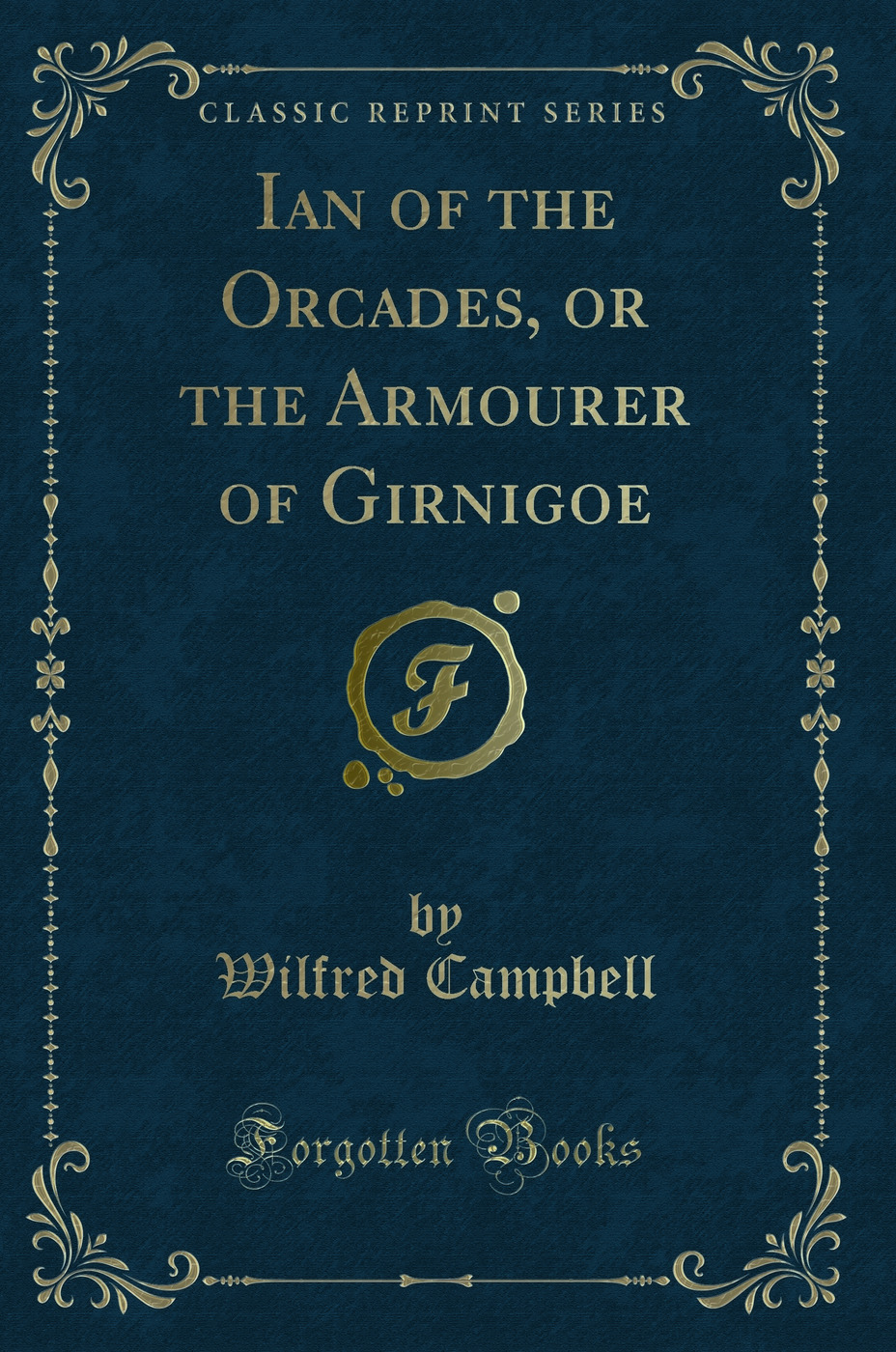 Ian of the Orcades, or the Armourer of Girnigoe (Classic Reprint)