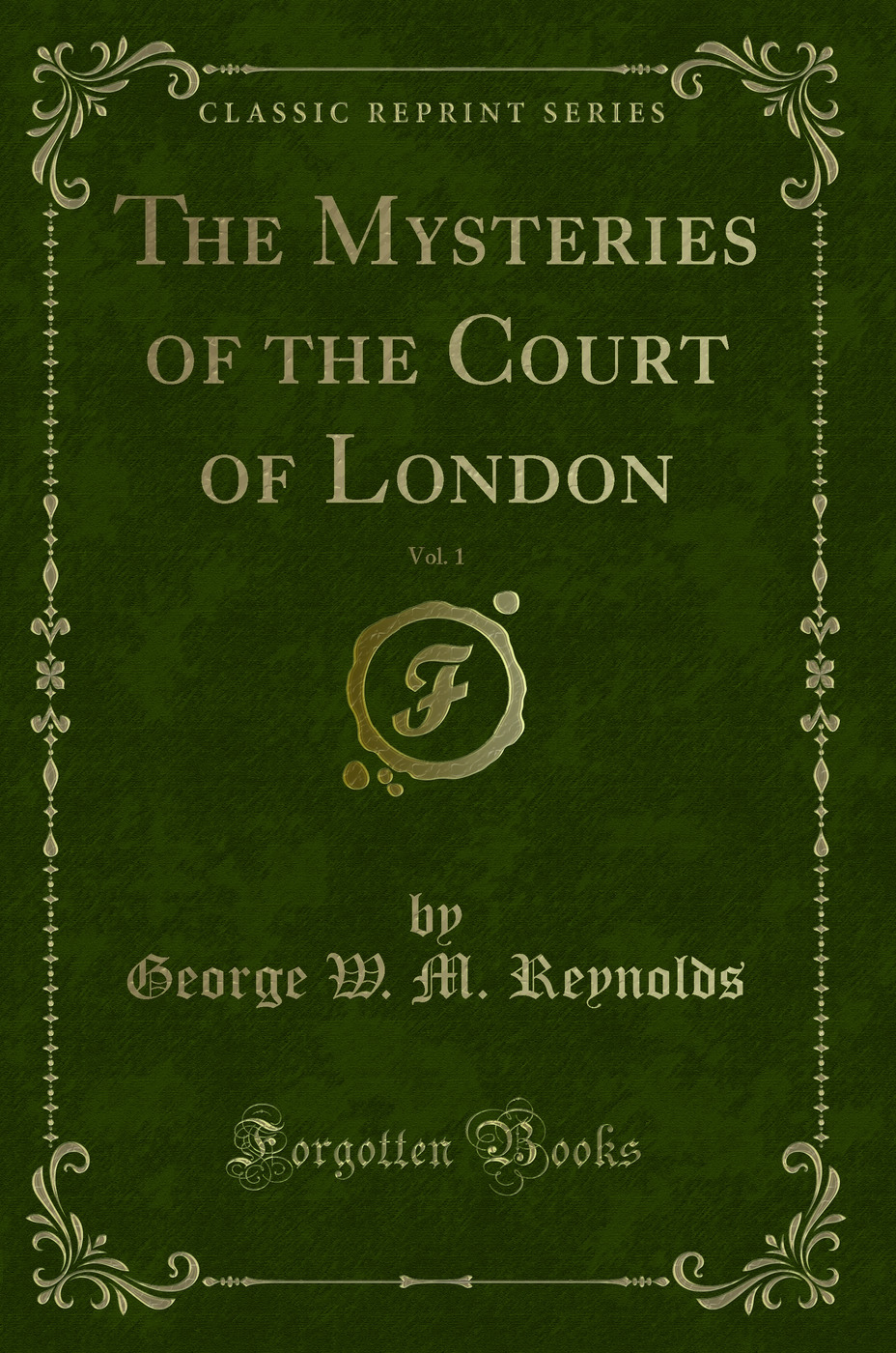 The Mysteries of the Court of London, Vol. 1 (Classic Reprint)