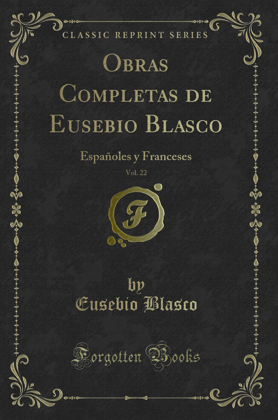 Obras Completas de Eusebio Blasco, Vol. 22: Españoles y Franceses (Classic Reprint)