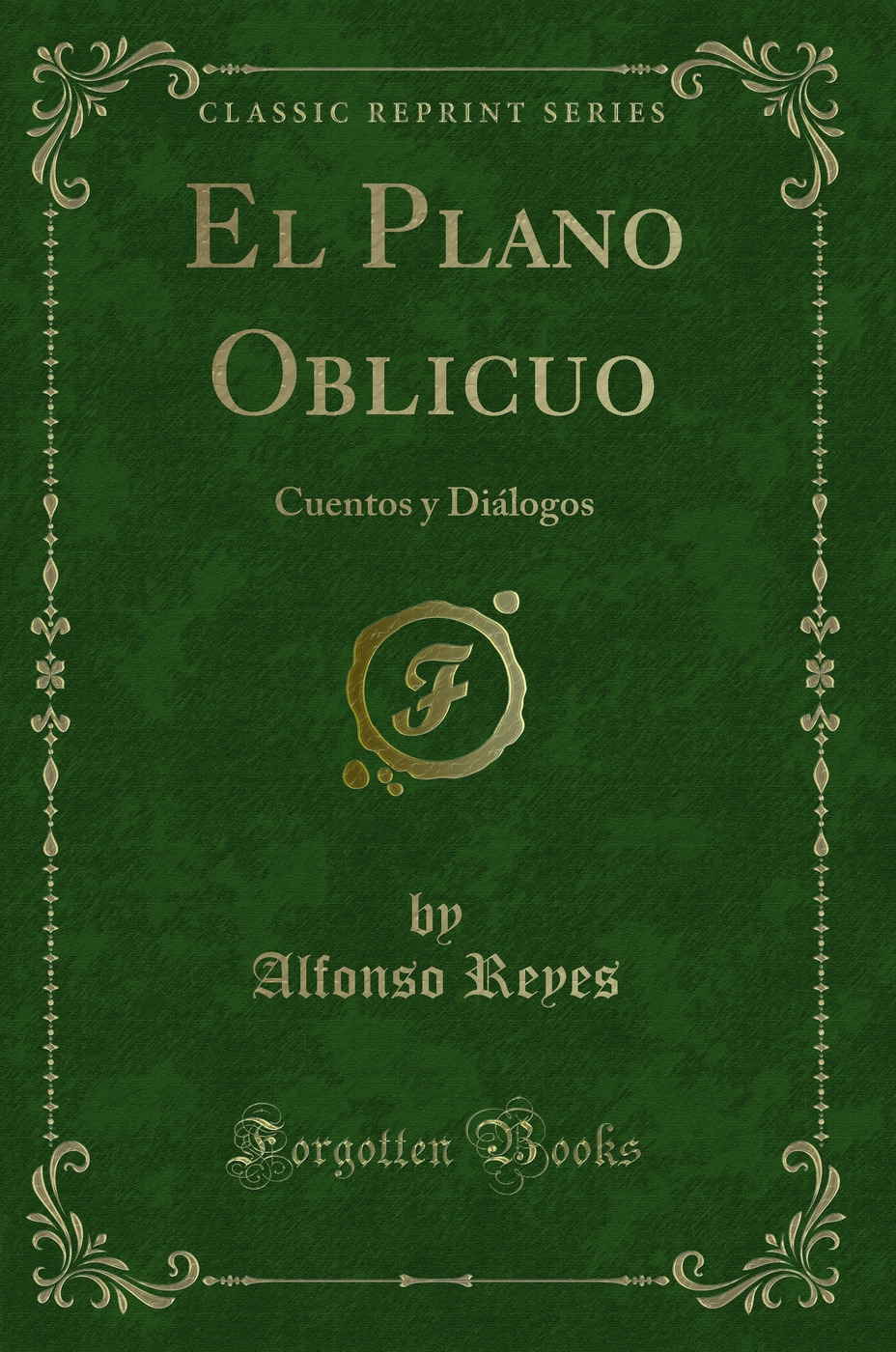 El Plano Oblicuo: Cuentos y Diálogos (Classic Reprint)