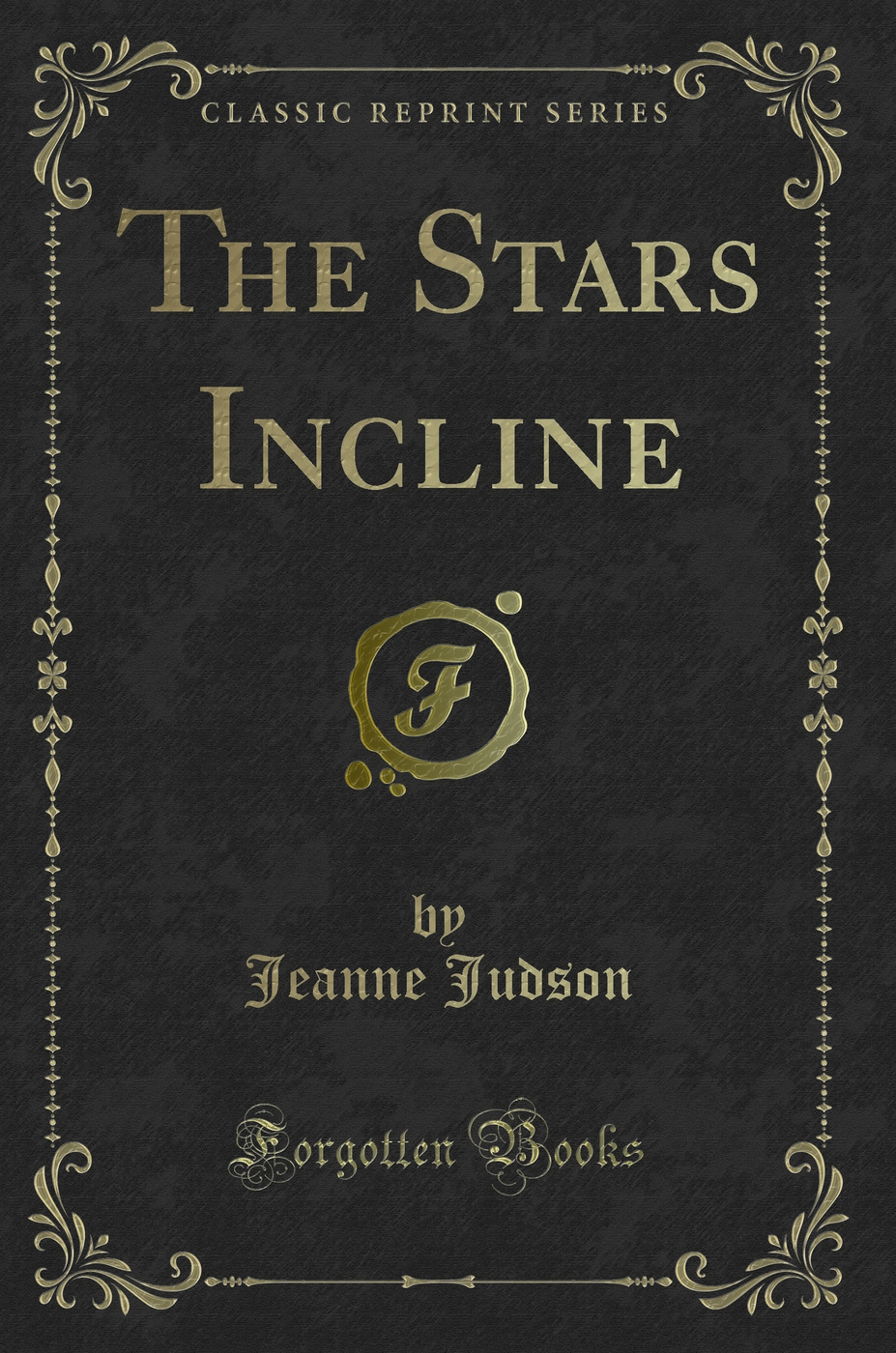 The Stars Incline (Classic Reprint)