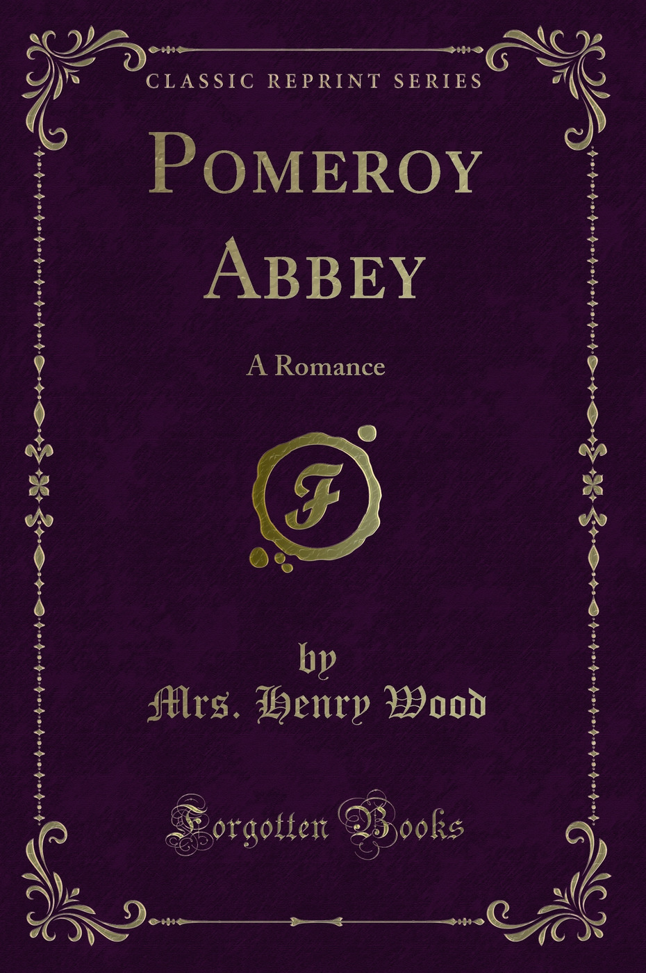 Pomeroy Abbey: A Romance (Classic Reprint)