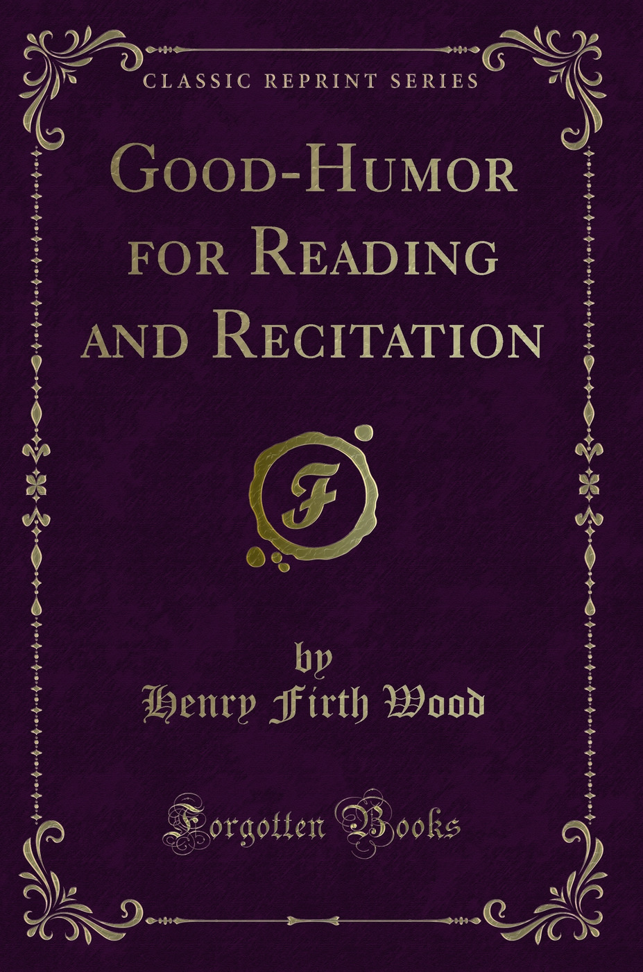 Good-Humor for Reading and Recitation (Classic Reprint)